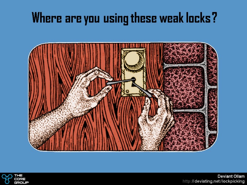 Where are you using these weak locks ?